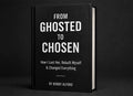 From Ghosted to Chosen